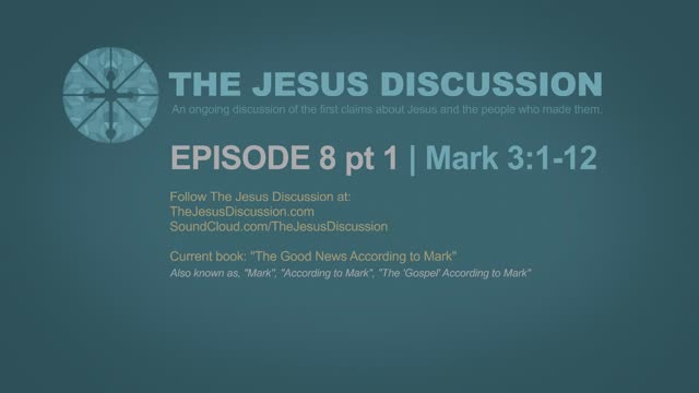 The Jesus Discussion | EP 8 PT 1 | Mark