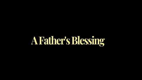 27. A Father's Blessing