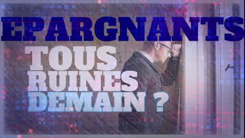 Epargnants tous ruinés DEMAIN