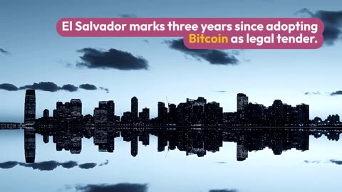 El Salvador Celebrates 3 Years of Bitcoin Adoption, Eyes Broader Access