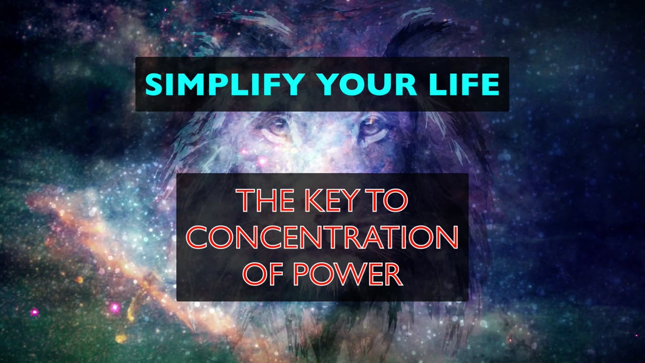 Simplify Your Life - The Key to Concentration of Power