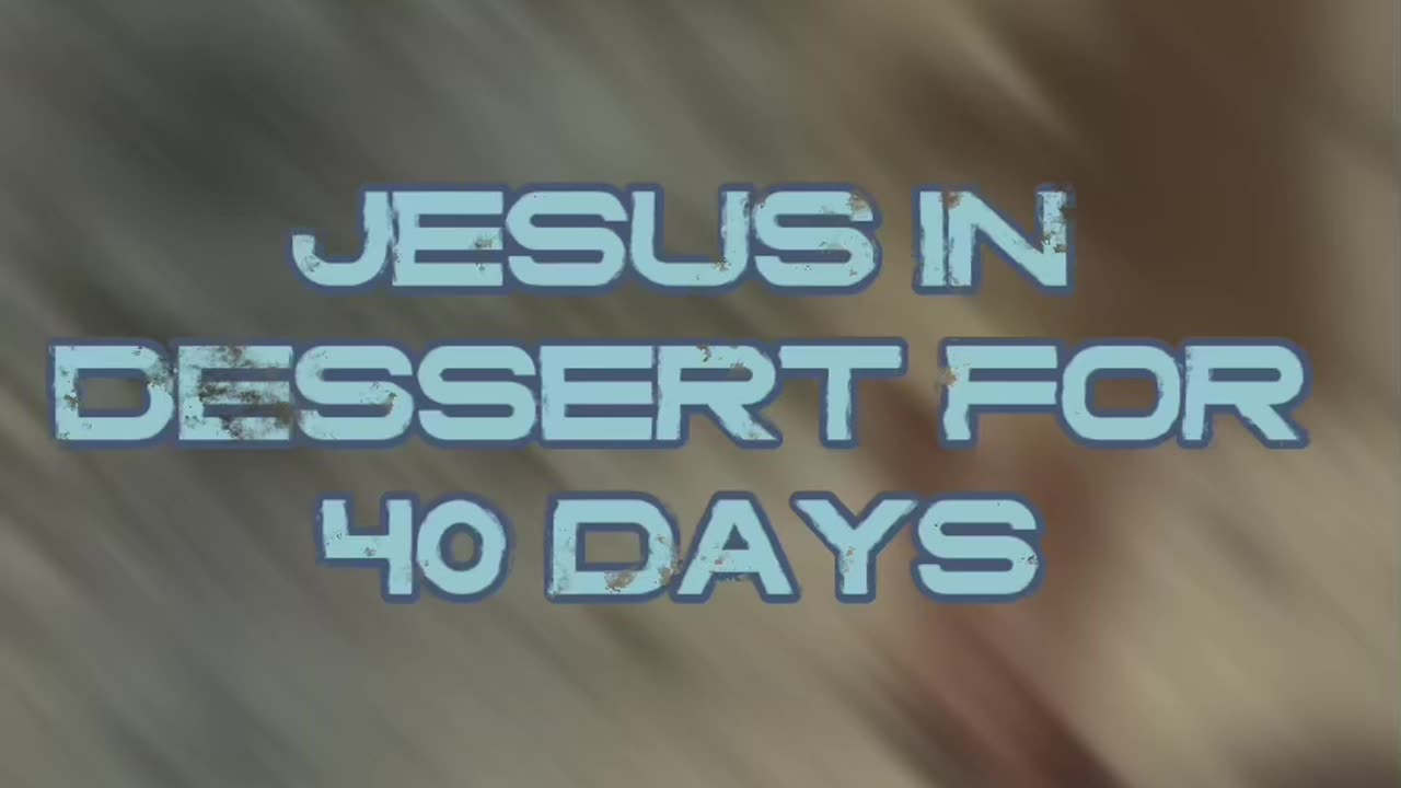 Jesus in desert for 40 days <UNCENSORED)