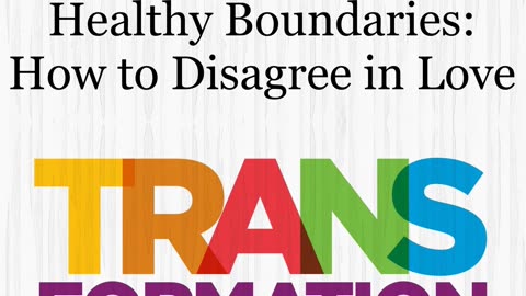 Healthy Boundaries: How to Disagree in Love