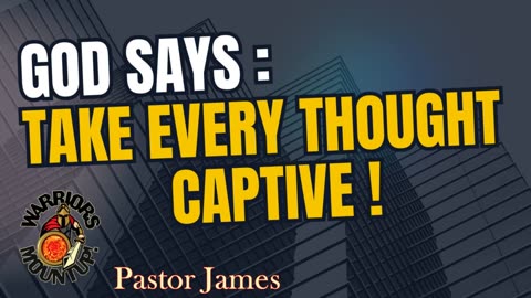 God Says Take Every Thought Captive