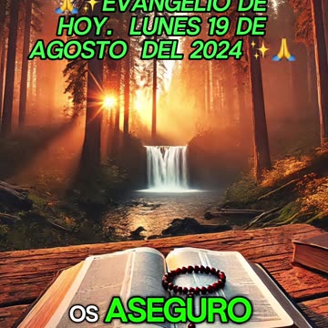 🙏✨Evangelio de HOY. Lunes 19 de Agosto del 2024 ✨🙏