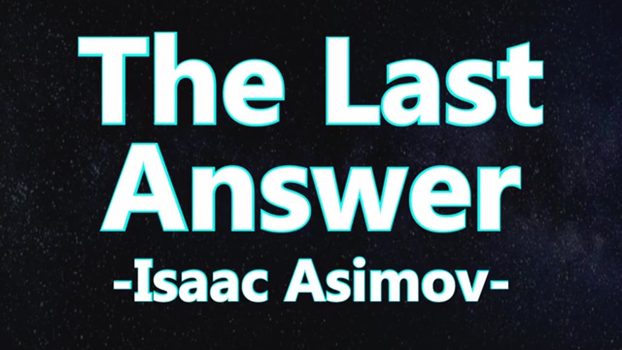 The Last Answer (Isaac Asimov) Short Story Full Audiobook