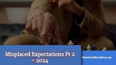 Misplaced Expectations Part 2 - 2024
