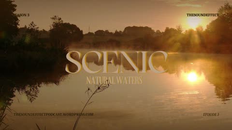 Scenic Sounds | Season 3: Episode: 3 | Natural Waters (ASMR)