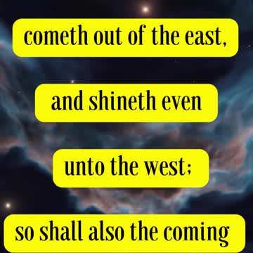 Jesus Said For as the lightning cometh out of the east, and shineth even unto the west;