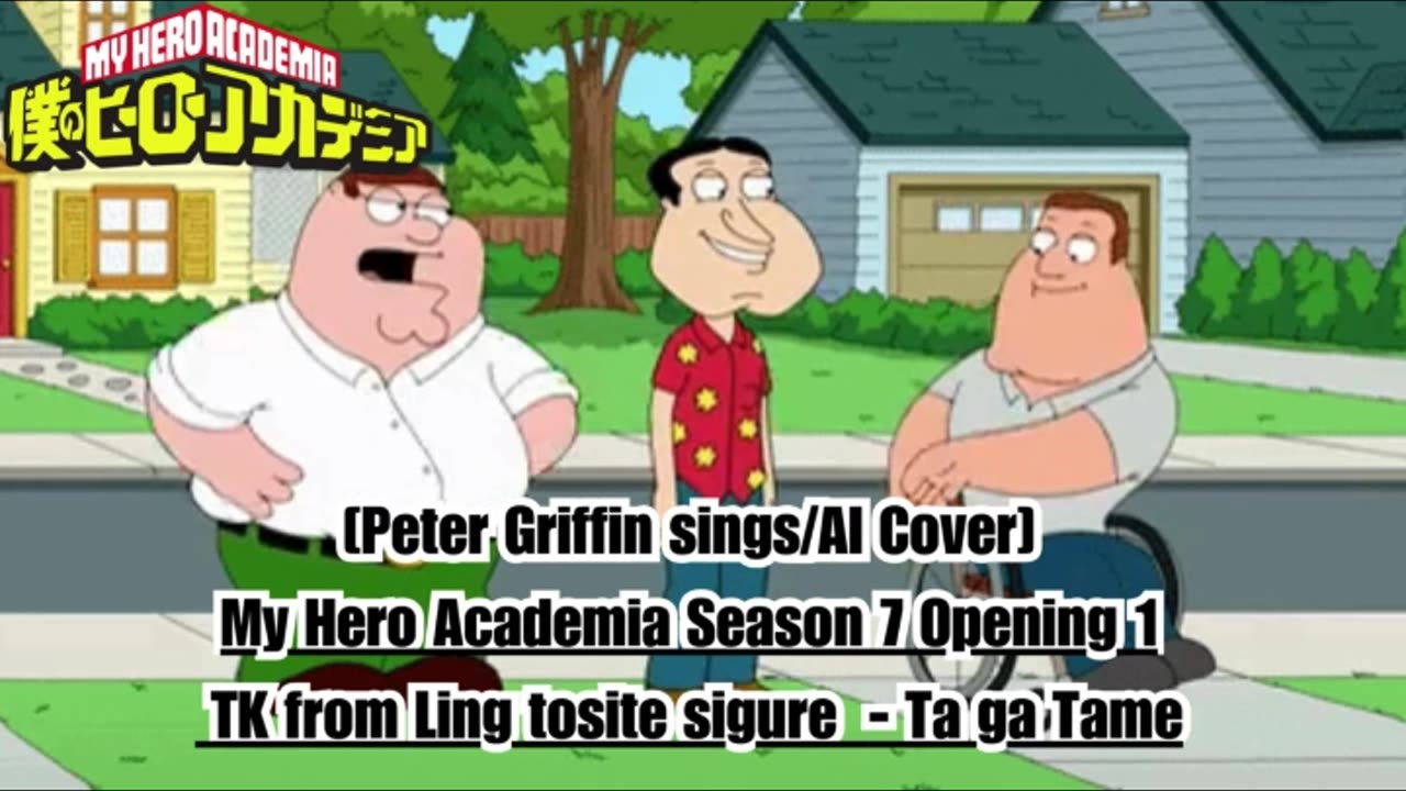 [Peter Griffin sings/AI Cover] My Hero Academia Season 7 OP 1 TK from Ling tosite sigure - TagaTame
