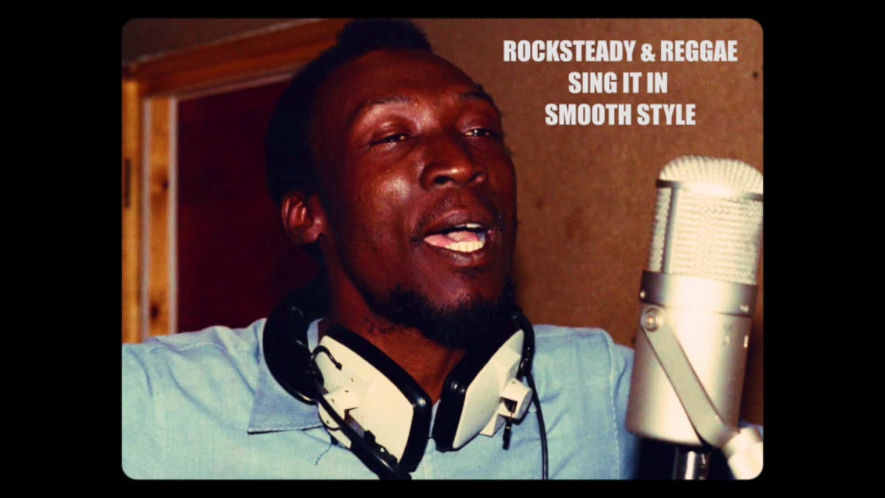 Rocksteady Reggae Sing It In Smooth Style