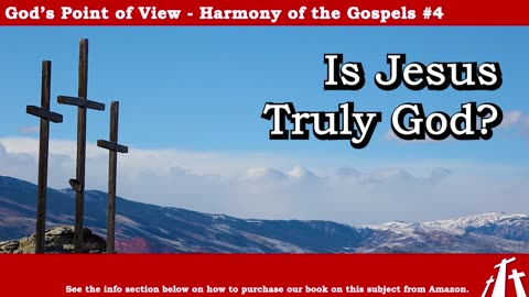 Harmony of the Gospels #4 - Is Jesus Truly God? || BIBLE TEACHING GOSPEL