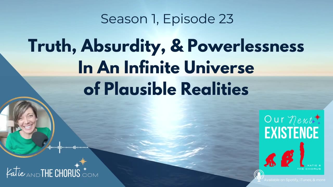 S01E23 Truth, Absurdity, & Powerlessness in An Infinite Universe of Plausible Realities