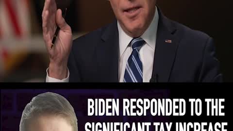 BIDEN RESPONDED TO THE SIGNIFICANT TAX INCREASE ON ANYBODY MAKING MORE THAN $400K