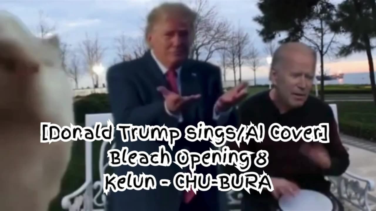[Donald Trump sings/AI Cover] Bleach Opening 8 Kelun - Chu-Bura