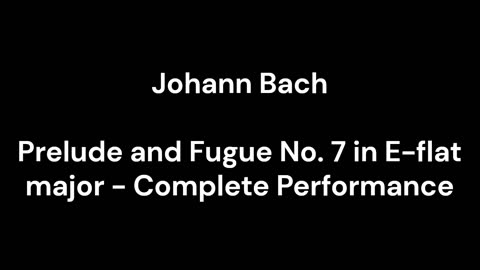 Prelude and Fugue No. 7 in E-flat major - Complete Performance