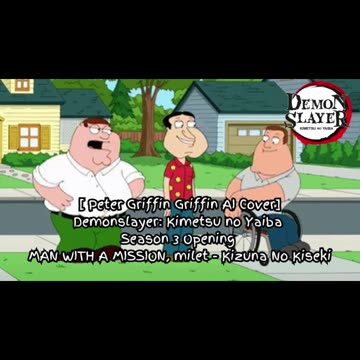 [Peter Griffin sings/AI Cover] Demon Slayer Season 3 OP MAN WITH A MISSION, milet - Kizuna no Kiseki