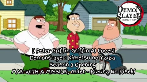 [Peter Griffin sings/AI Cover] Demon Slayer Season 3 OP MAN WITH A MISSION, milet - Kizuna no Kiseki