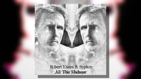 Robert Eusini ft. Syphon - All This Madness
