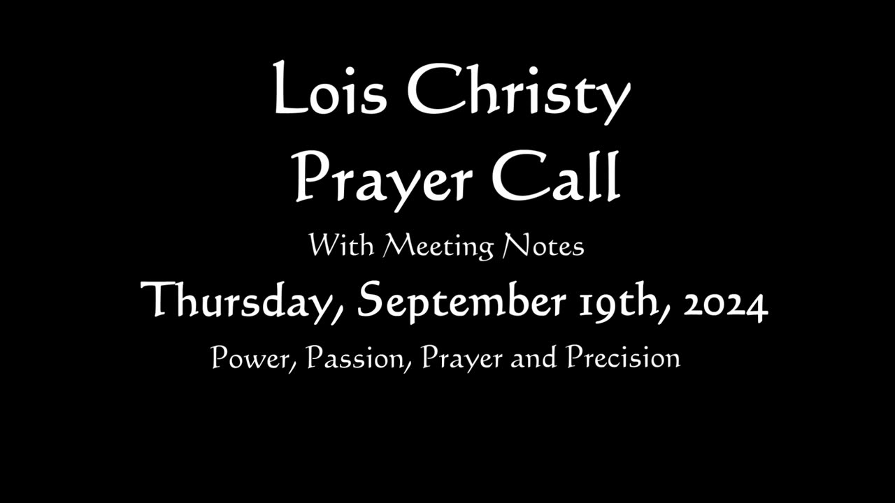 Lois Christy Prayer Group conference call for Thursday, September 19th, 2024