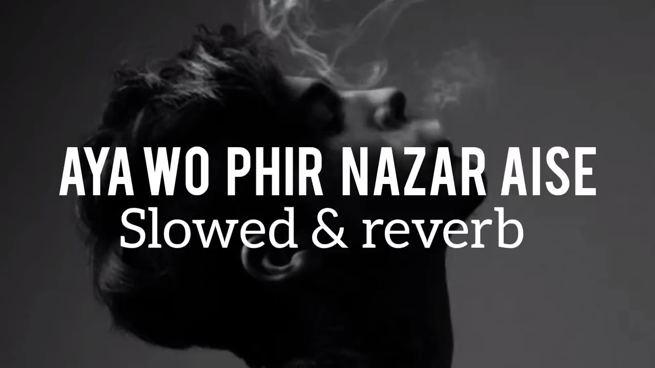 AYA WO PHIR NAZAR AISE(SLOWED _ REVERB)(720P_HD)