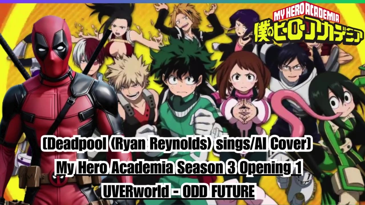 [Deadpool sings/AI Cover] My Hero Academia Season 3 Opening 1 UVERworld - ODD FUTURE