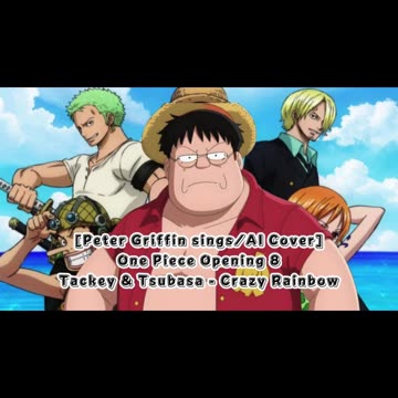 [Peter Griffin sings/AI Cover] One Piece Opening 8 Tackey and Tsubasa - Crazy Rainbow