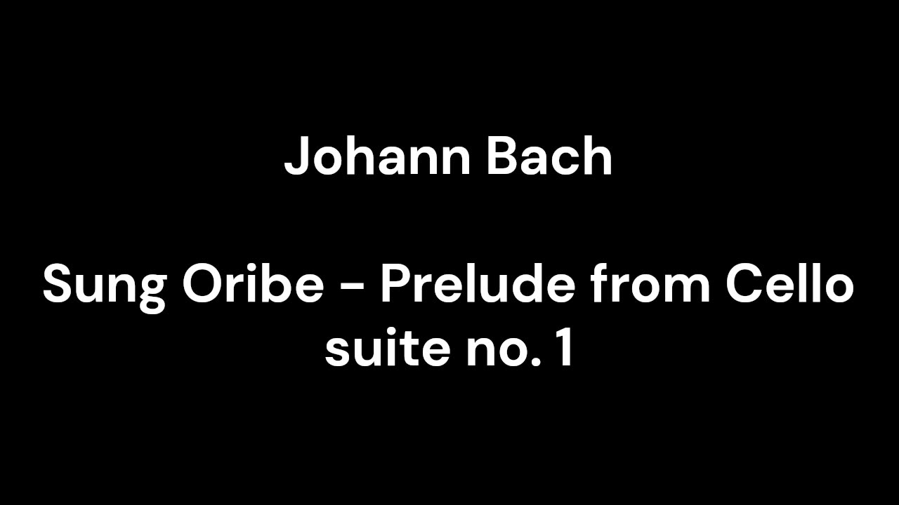 Sung Oribe - Prelude from Cello suite no. 1