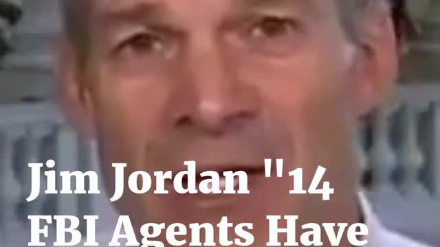 Jim Jordan "14 FBI Informants have come to our office"