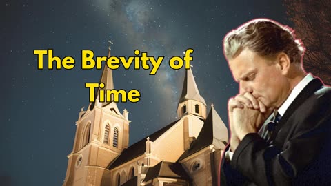 The Brevity of Time - Billy Graham