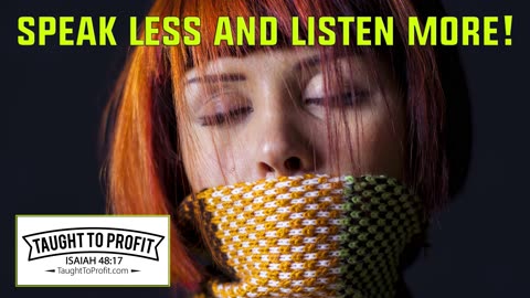 Speak Less And Listen More! Let Your Words Be Few!