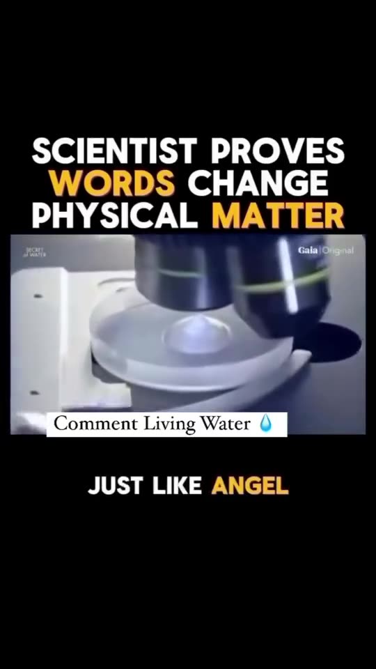 SCIENTIST PROVES WORDS CHANGE PHYSICAL MATTER