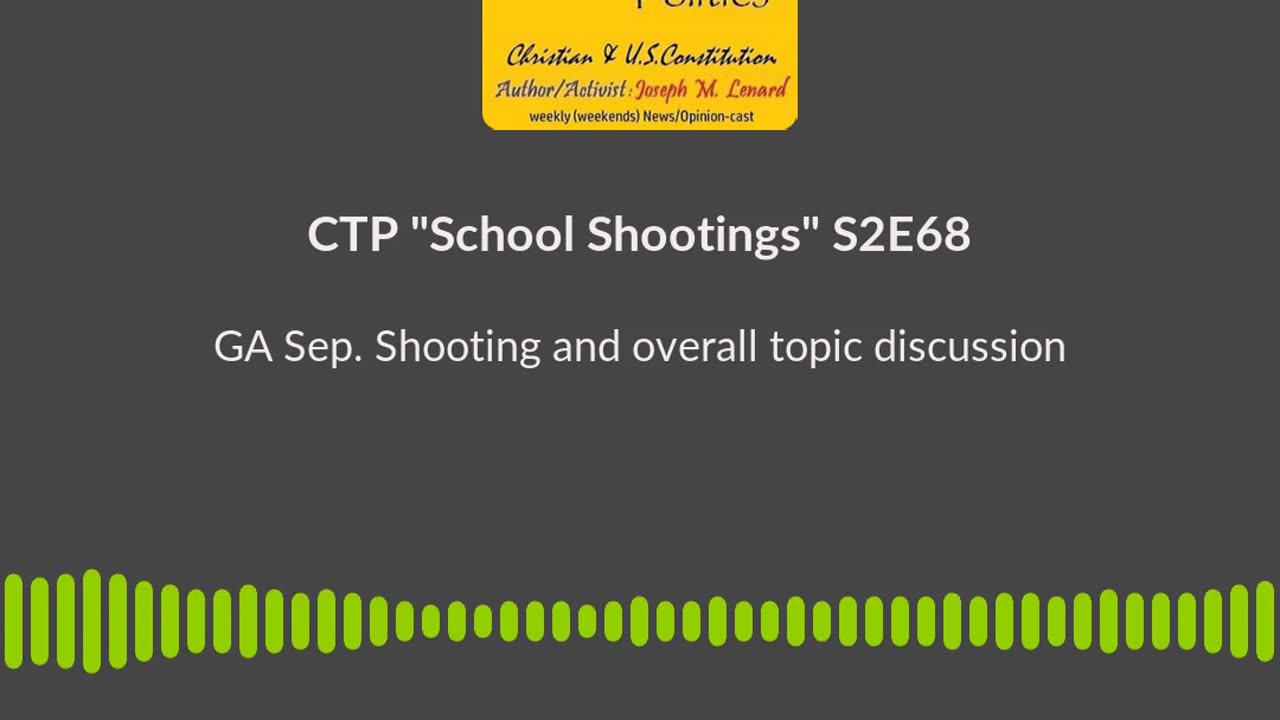 CTP (S2E68, 20241005) School Shootings and more Soundbite