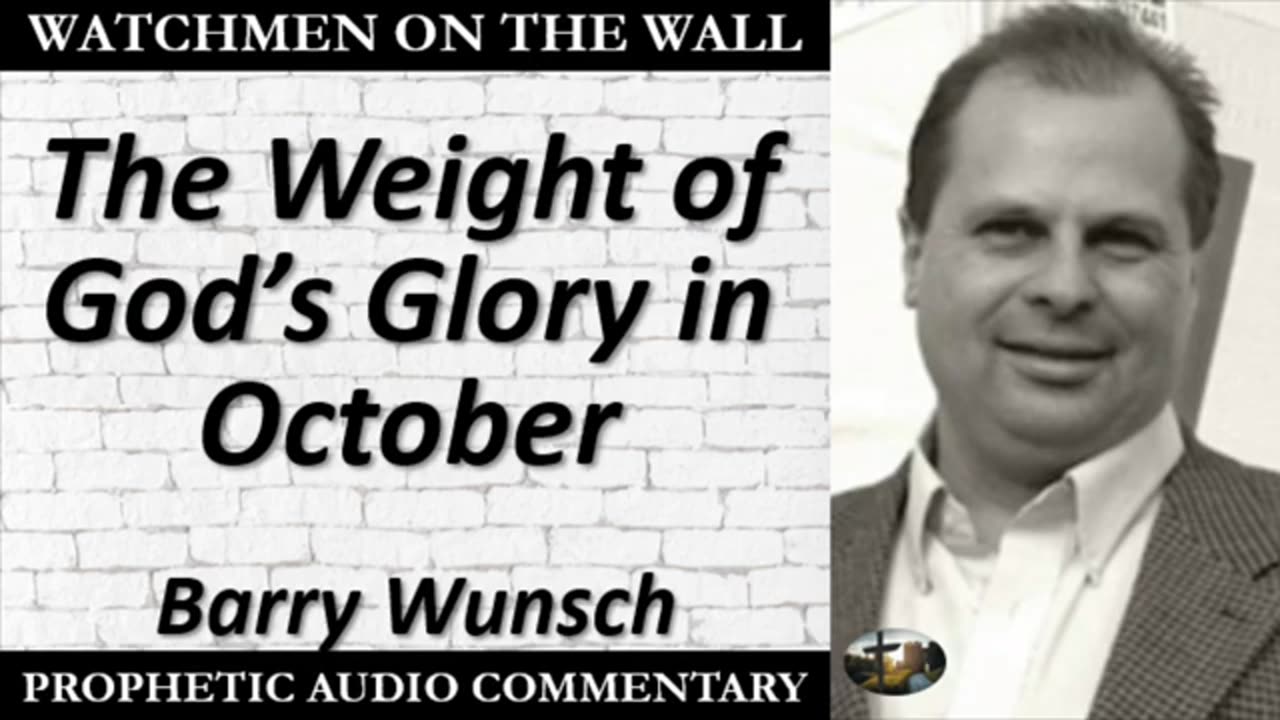 Barry Wunsch: “The Weight of God’s Glory in October”!!!