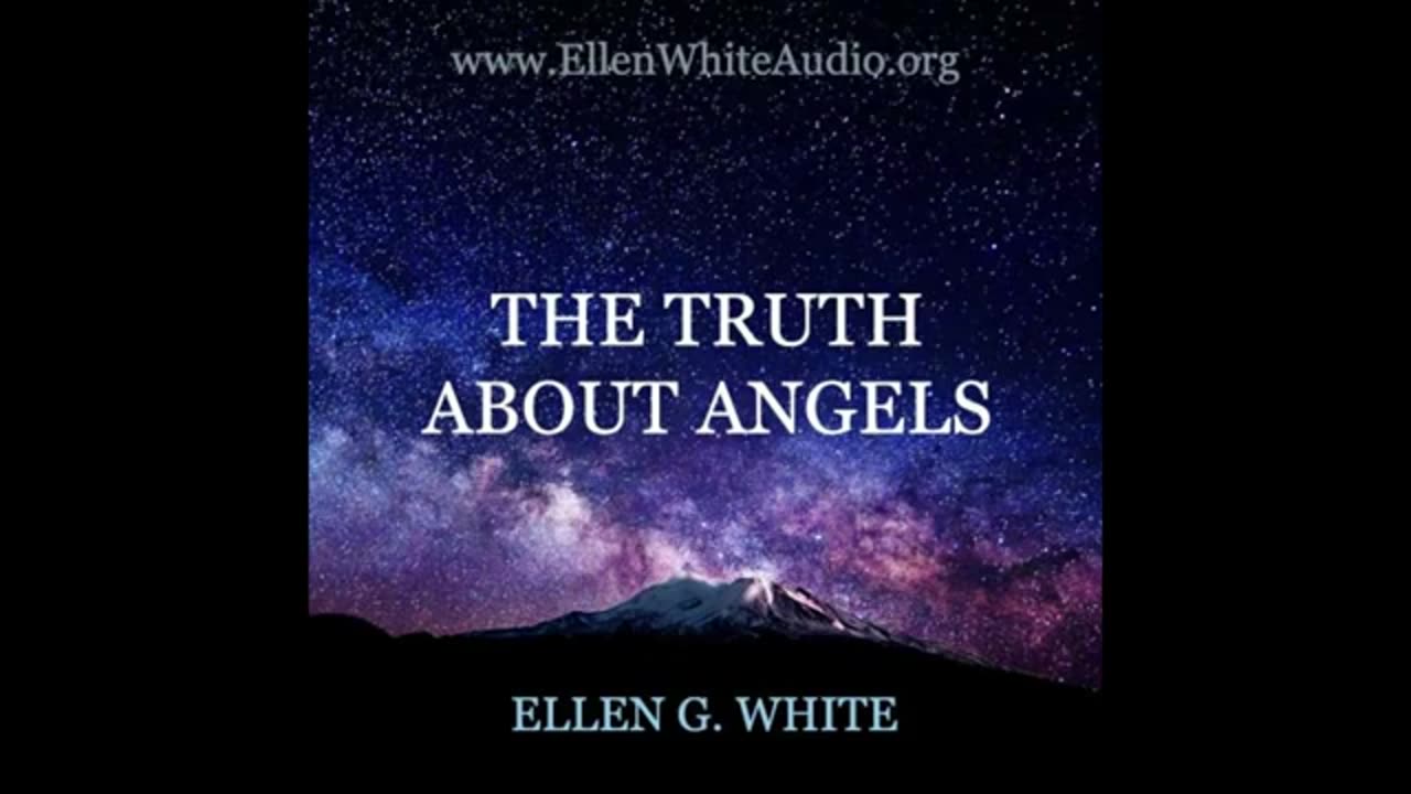 The truth about angels Ellen g White audiobook