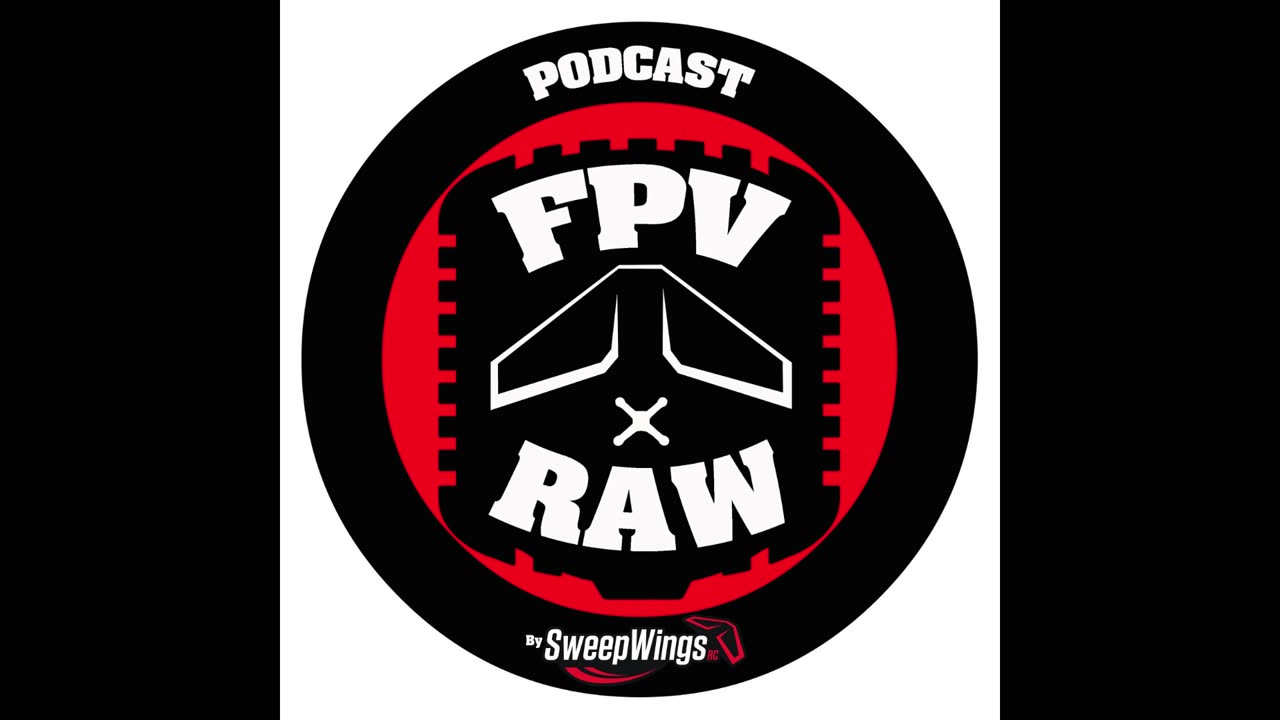 FPV RAW podcast - Weekly Ramble 7-24-2024