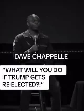 Dave Chappelle was asked what he would do if Trump 🇺🇸 gets re-elected. His response?