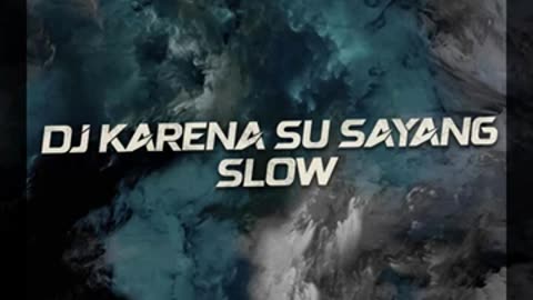 DJ KARENA SU SAYANG SLOW TIKTOK FULL SONG