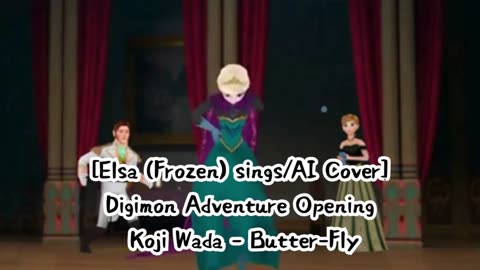 [Elsa (Frozen) sings/AI Cover] Digimon Adventure Opening Kōji Wada - Butter-Fly