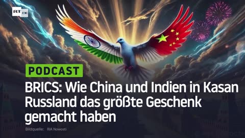 BRICS: Wie China und Indien in Kasan Russland das größte Geschenk gemacht haben