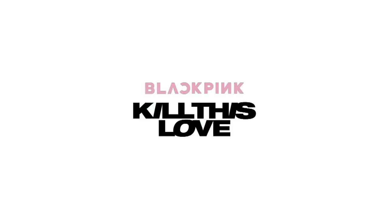 BLACKPINK - 'Kill This Love' M/V