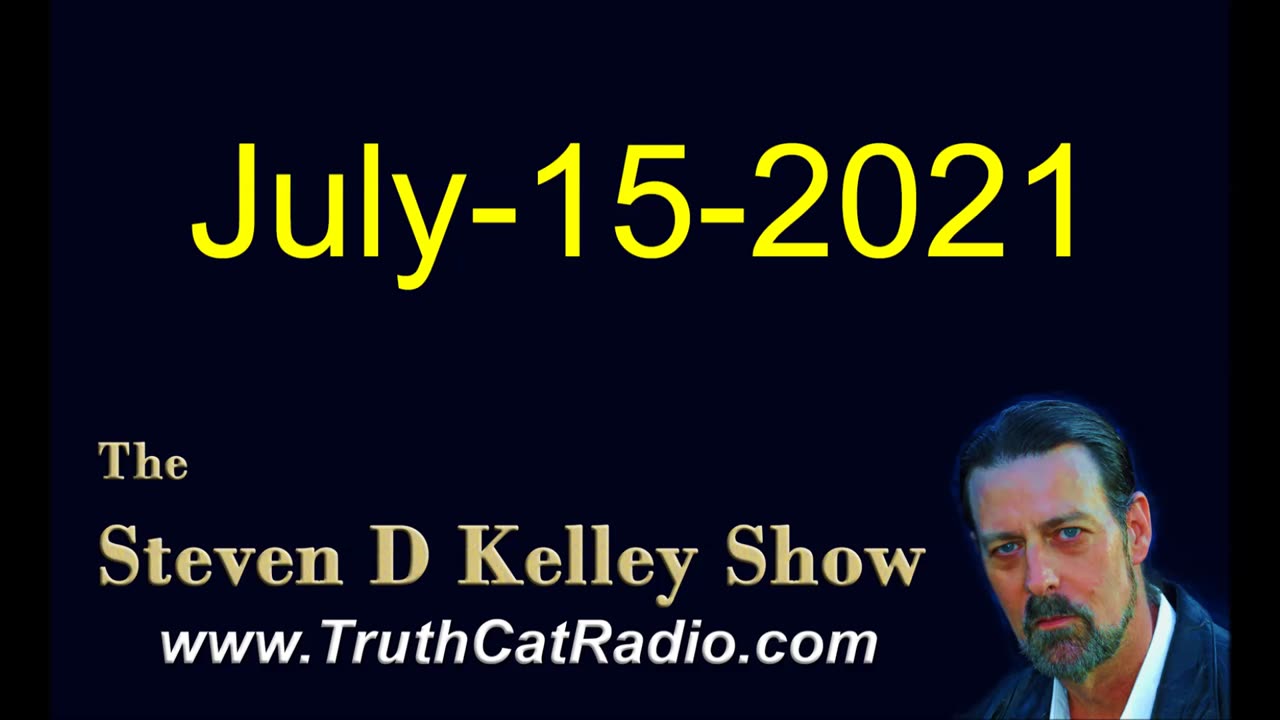 The Steven D Kelley Show July-15-2021