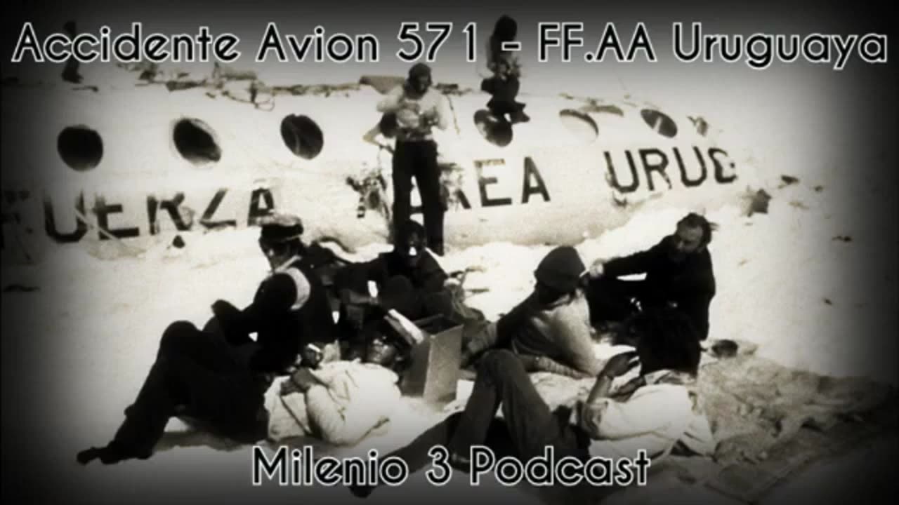 Accidente Avión 571 Fuerzas Armadas Uruguay - Milenio 3 Podcast