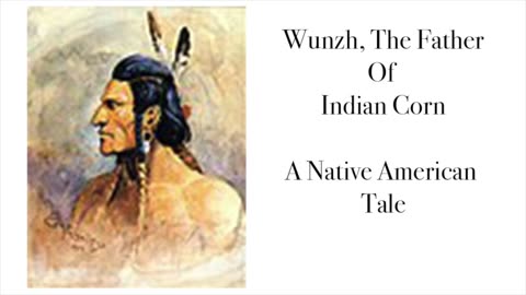 Wunzh The Father Of Indian Corn - A Native American Tale