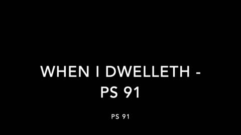 WHEN I DWELLETH -[SONGS OF PROTECTION COLLECTION]