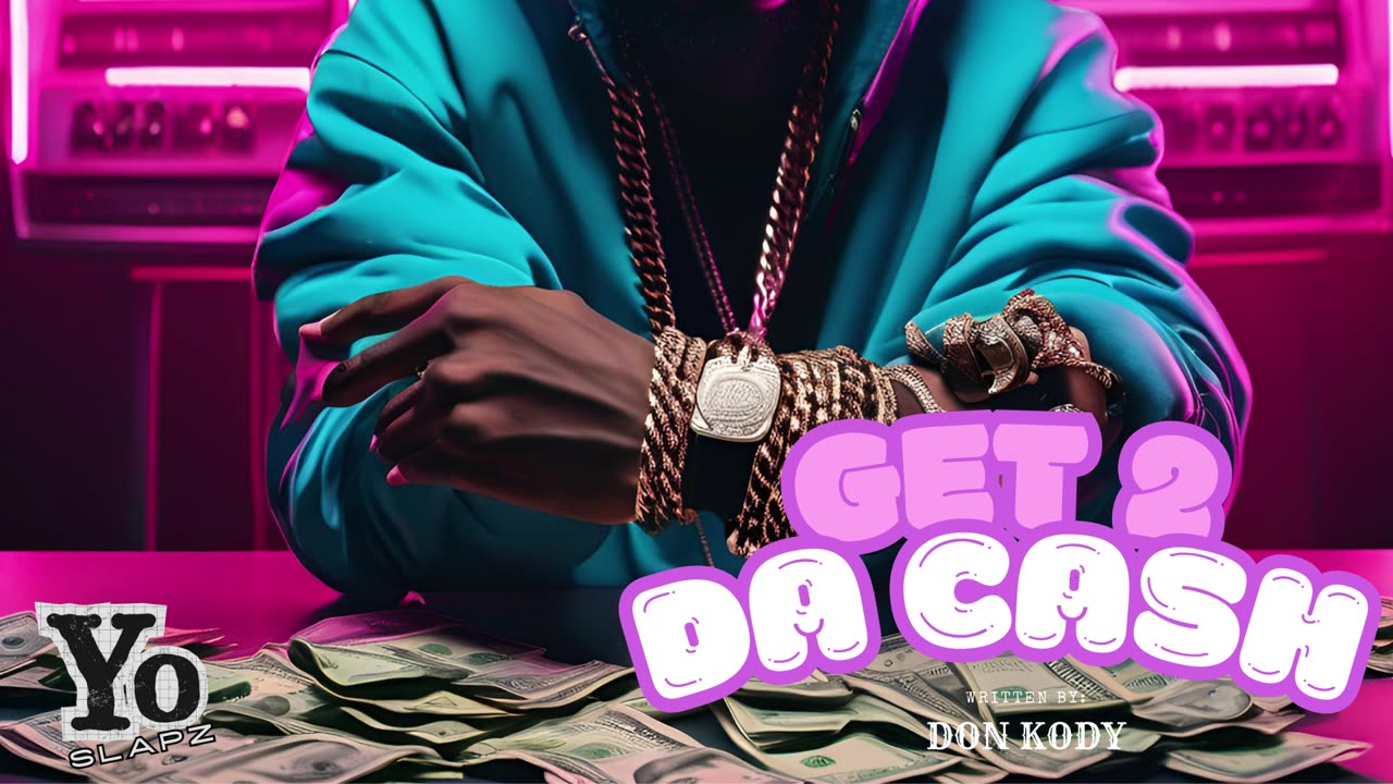 Get 2 Da Cash (Official Music Audio) : Written by Don Kody