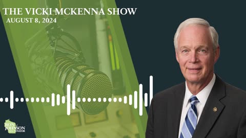 Sen. Johnson on The Vicki McKenna Show 8.8.24