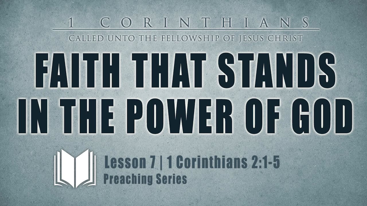 7 - Faith That Stands In The Power Of God 1 Corinthians 2_1-5