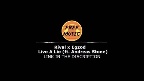 Rival x Egzod - Live A Lie ft Andreas Stone | Free Music