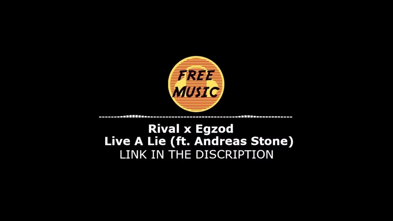 Rival x Egzod - Live A Lie ft Andreas Stone | Free Music